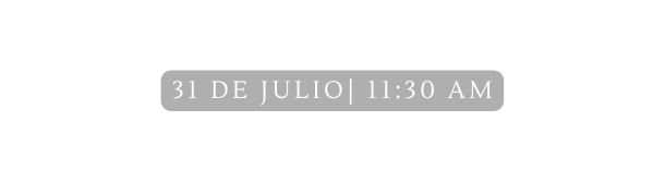 31 de julio 11 30 am